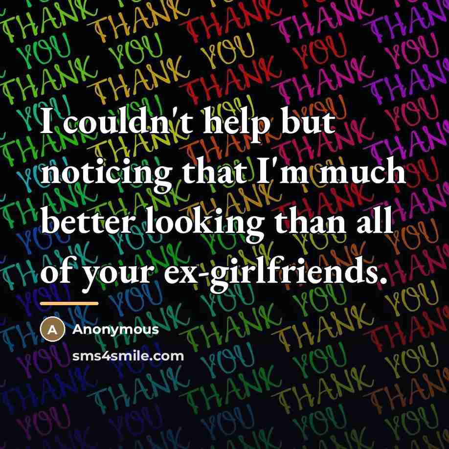 “I couldn't help but noticing that I'm much better looking…” quote by Anonymous