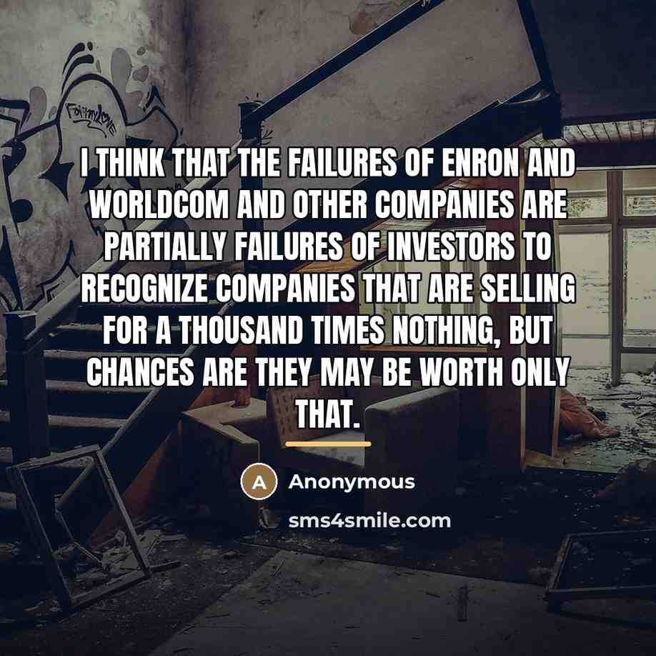 “I think that the failures of Enron and WorldCom and…” quote by Anonymous