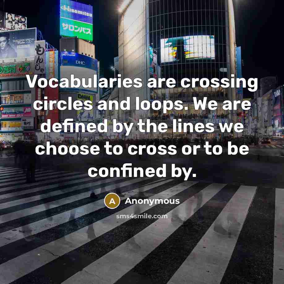 “Vocabularies are crossing circles and loops. We are defined by…” quote by Anonymous