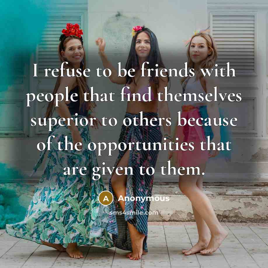 “I refuse to be friends with people that find themselves…” quote by Anonymous