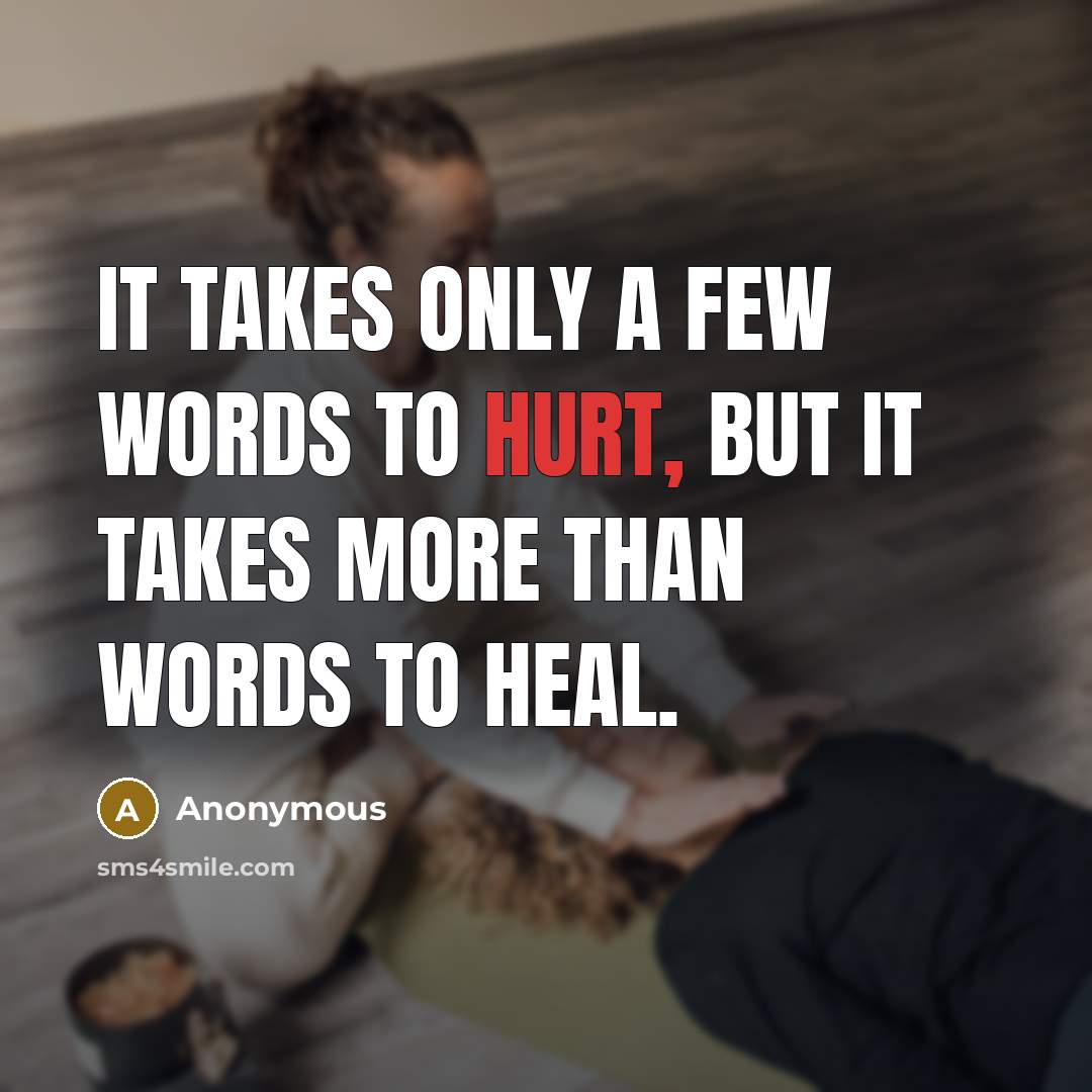 “It takes only a few words to hurt, but it…” quote by Anonymous