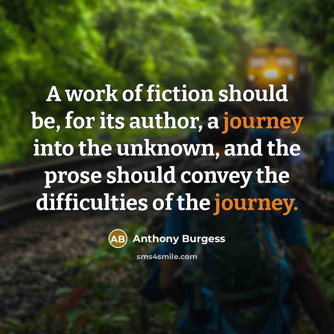“A work of fiction should be, for its author, a…” quote by Anthony Burgess