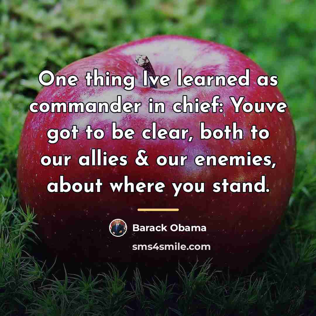 “One thing Ive learned as commander in chief: Youve got…” quote by Barack Obama