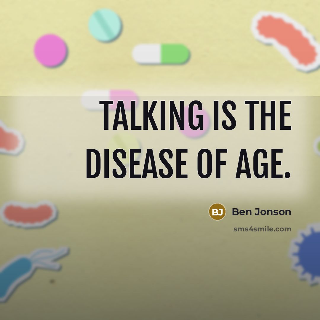 “Talking is the disease of age.…” quote by Ben Jonson