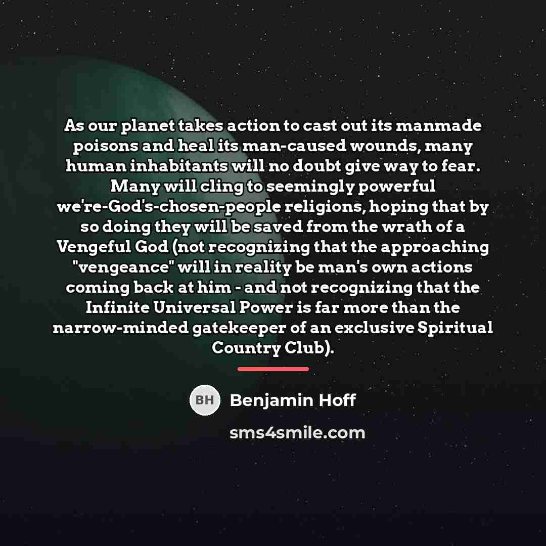 “As our planet takes action to cast out its manmade…” quote by Benjamin Hoff