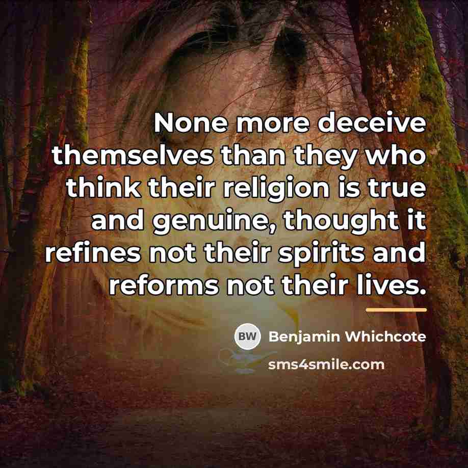 “None more deceive themselves than they who think their religion…” quote by Benjamin Whichcote