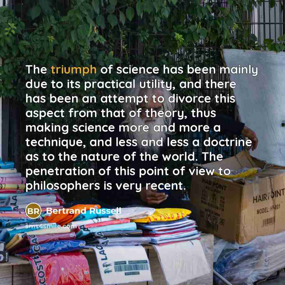 “The triumph of science has been mainly due to its…” quote by Bertrand Russell