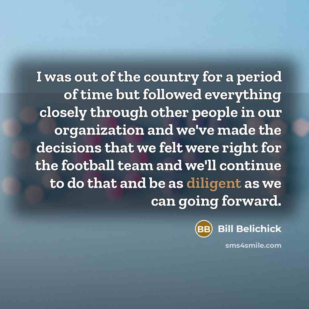 “I was out of the country for a period of…” quote by Bill Belichick