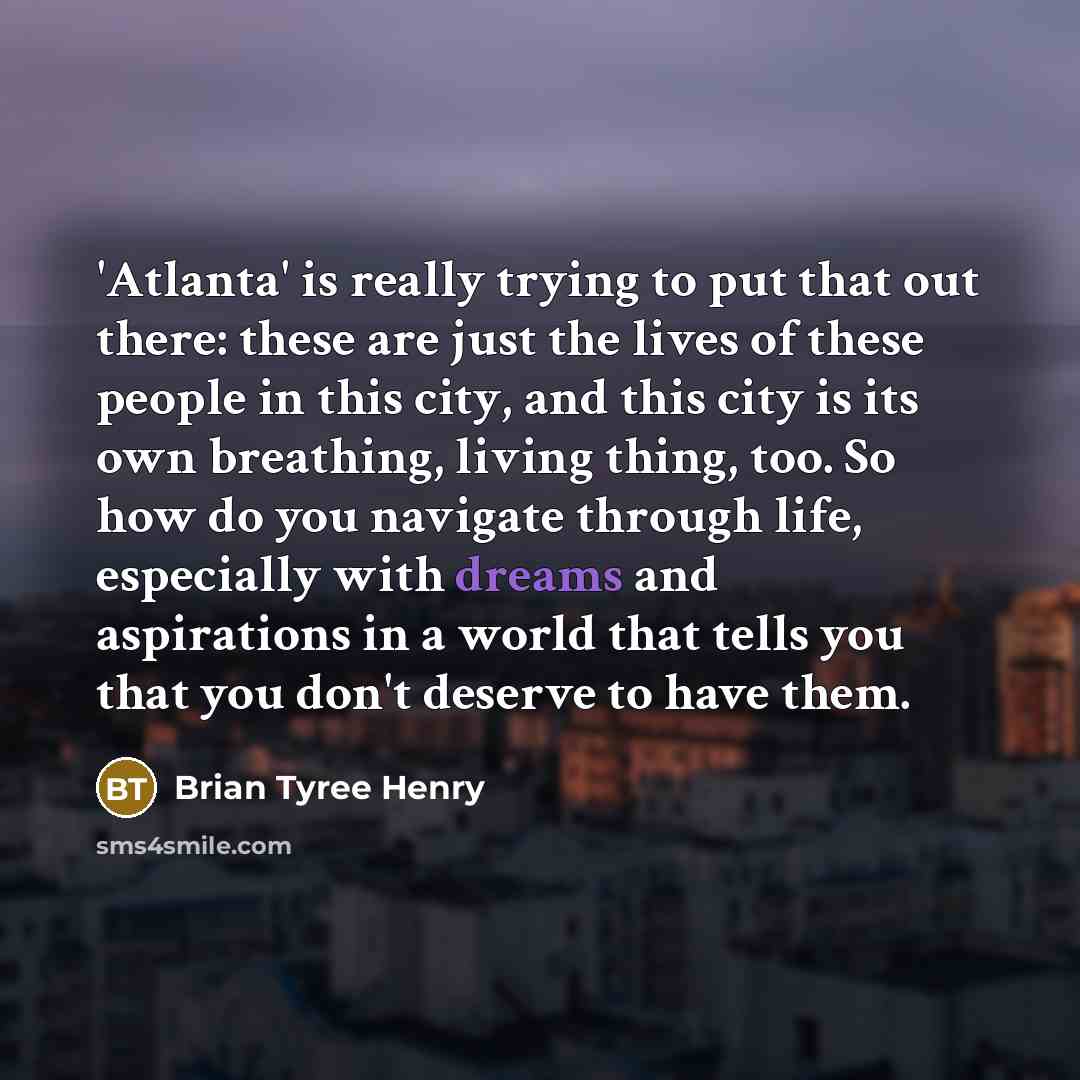 “'Atlanta' is really trying to put that out there: these…” quote by Brian Tyree Henry