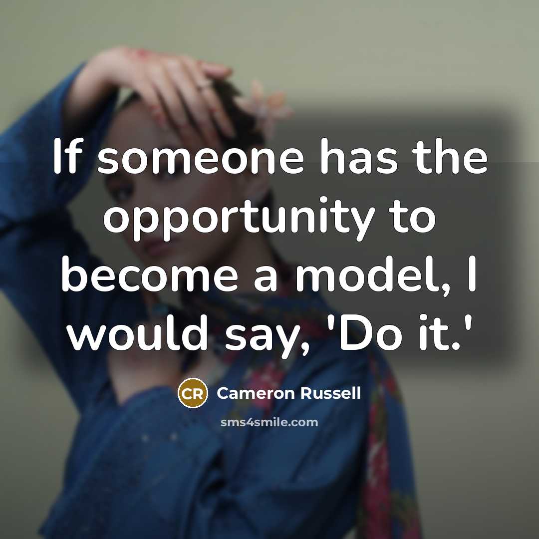 “If someone has the opportunity to become a model, I…” quote by Cameron Russell