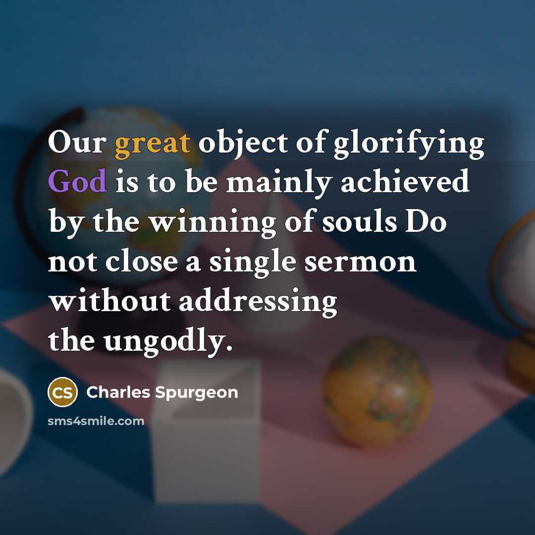 “Our great object of glorifying God is to be mainly…” quote by Charles Spurgeon
