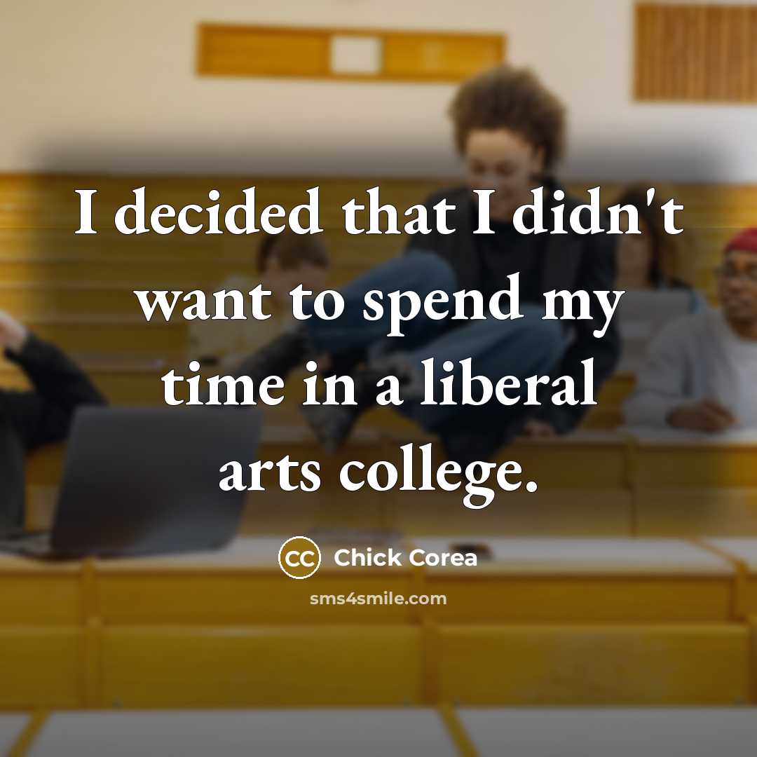 “I decided that I didn't want to spend my time…” quote by Chick Corea