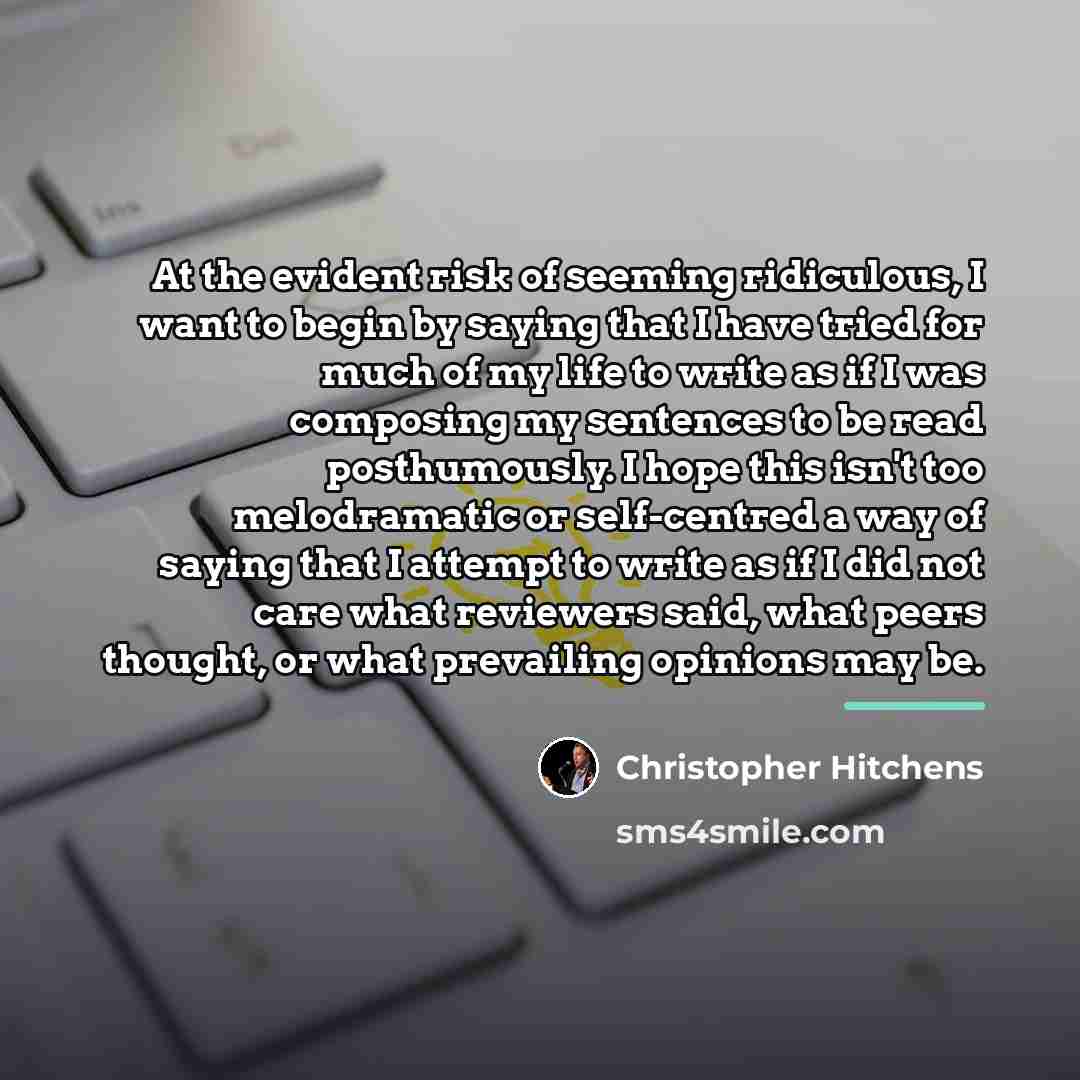 “At the evident risk of seeming ridiculous, I want to…” quote by Christopher Hitchens