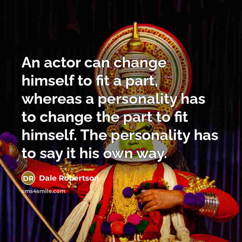 “An actor can change himself to fit a part, whereas…” quote by Dale Robertson
