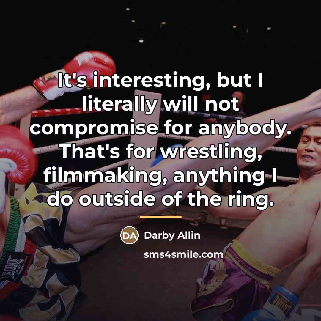 “It's interesting, but I literally will not compromise for anybody.…” quote by Darby Allin