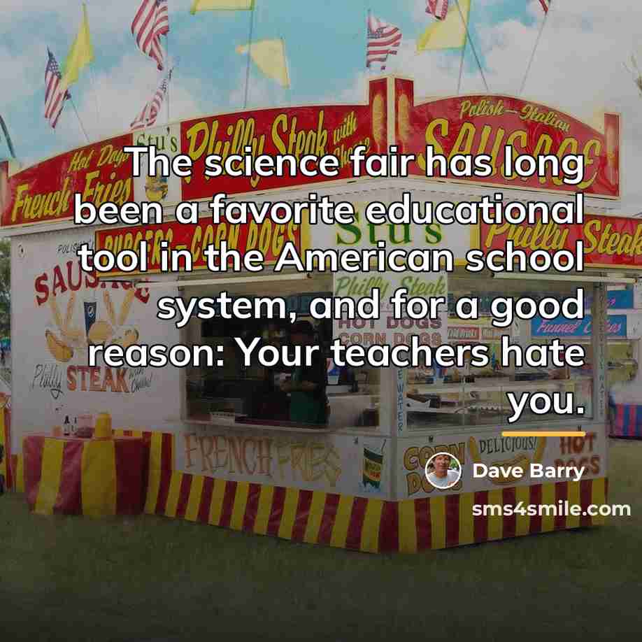 “The science fair has long been a favorite educational tool…” quote by Dave Barry