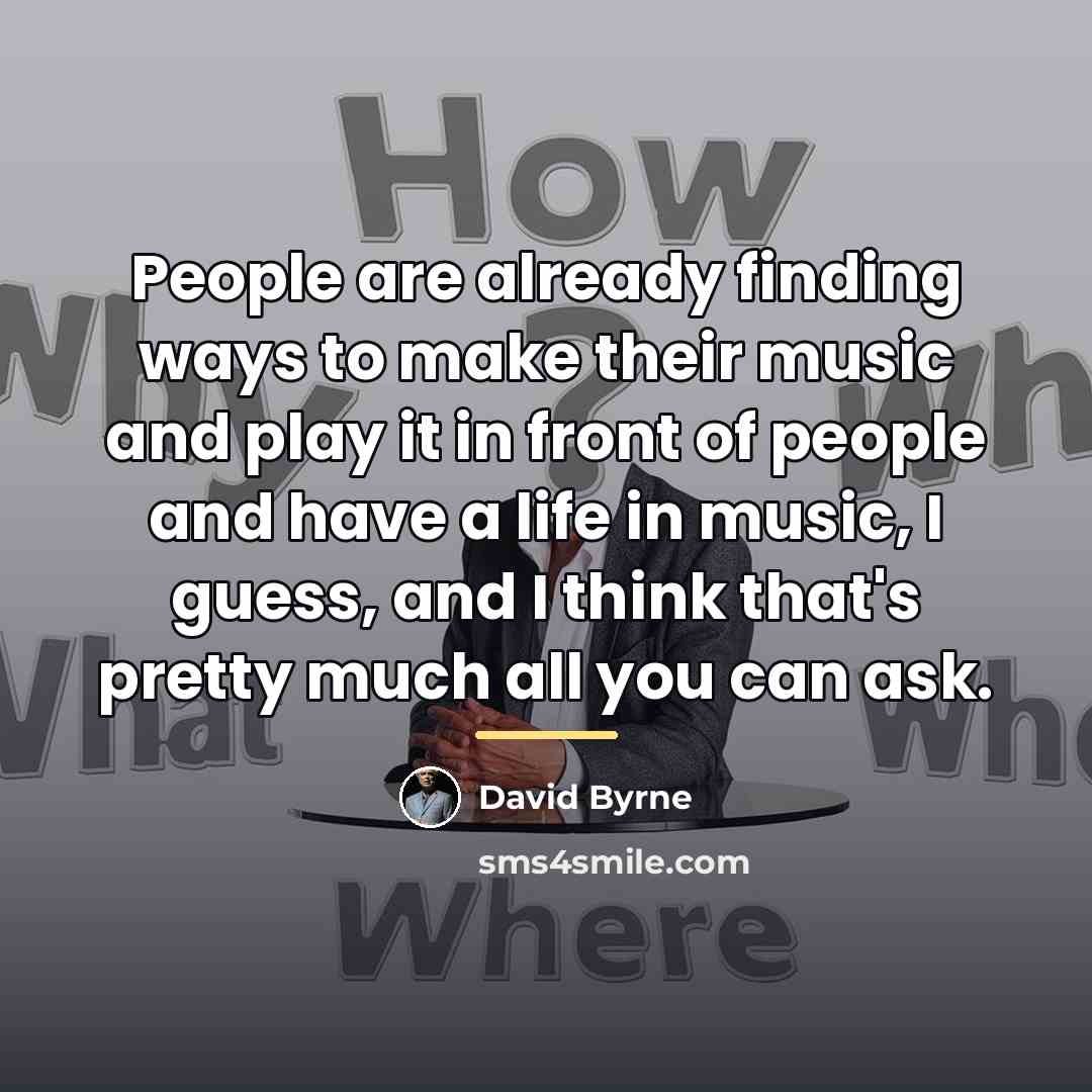 “People are already finding ways to make their music and…” quote by David Byrne