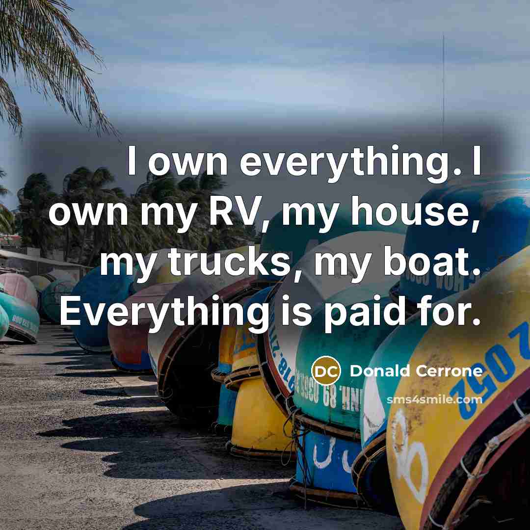 “I own everything. I own my RV, my house, my…” quote by Donald Cerrone