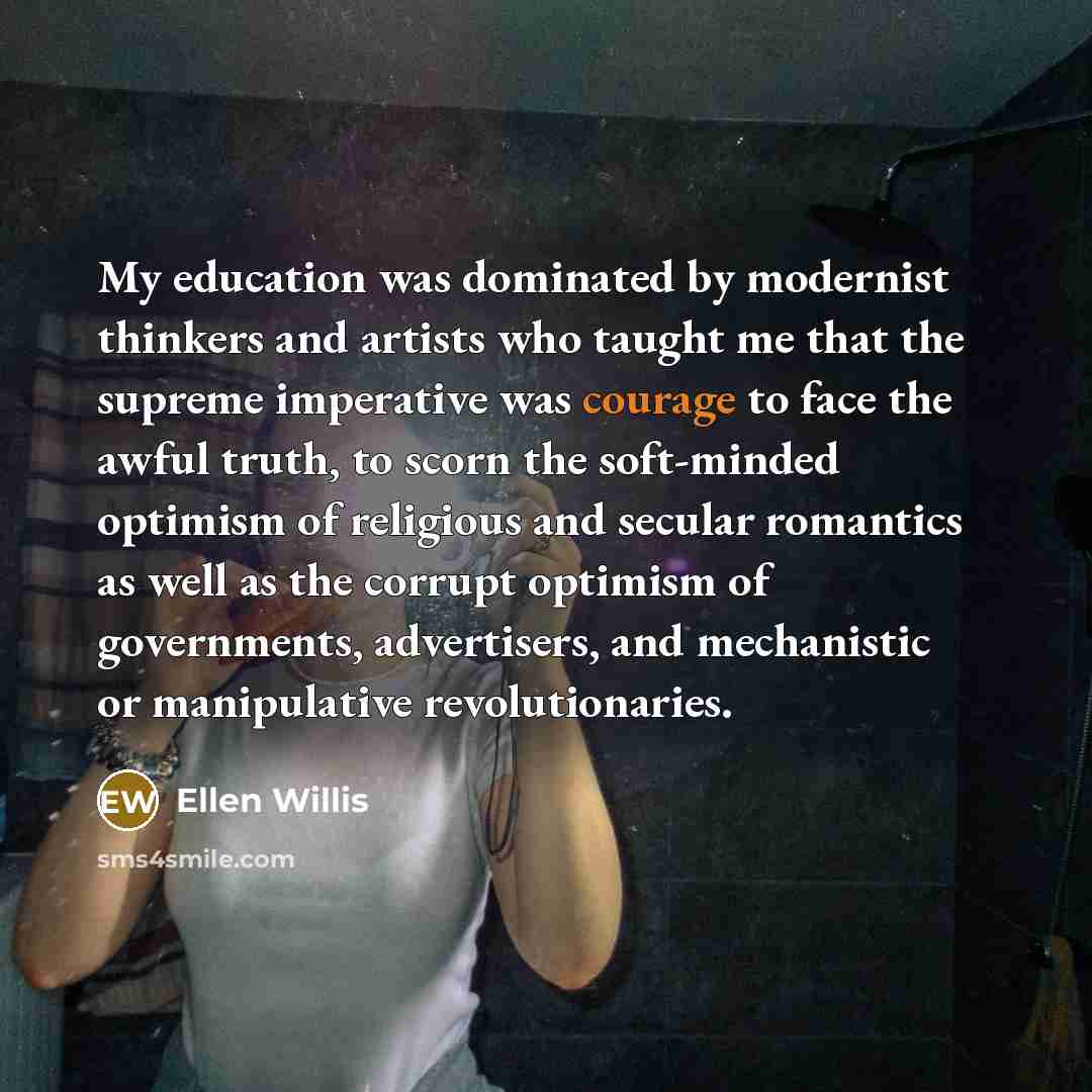 “My education was dominated by modernist thinkers and artists who…” quote by Ellen Willis
