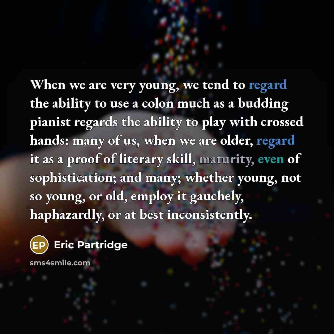 “When we are very young, we tend to regard the…” quote by Eric Partridge