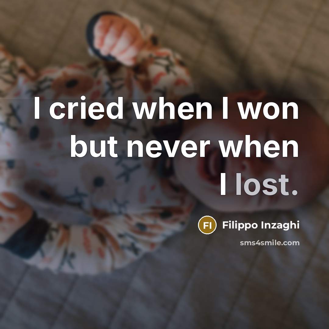 “I cried when I won but never when I lost.…” quote by Filippo Inzaghi