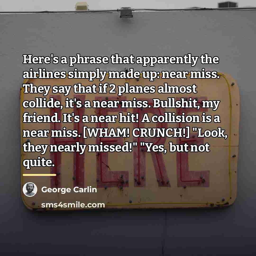 “Here's a phrase that apparently the airlines simply made up:…” quote by George Carlin