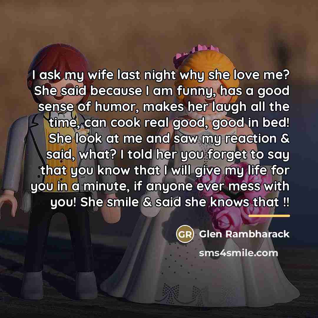 “I ask my wife last night why she love me?…” quote by Glen Rambharack