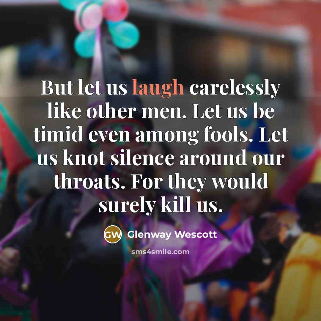 “But let us laugh carelessly like other men. Let us…” quote by Glenway Wescott
