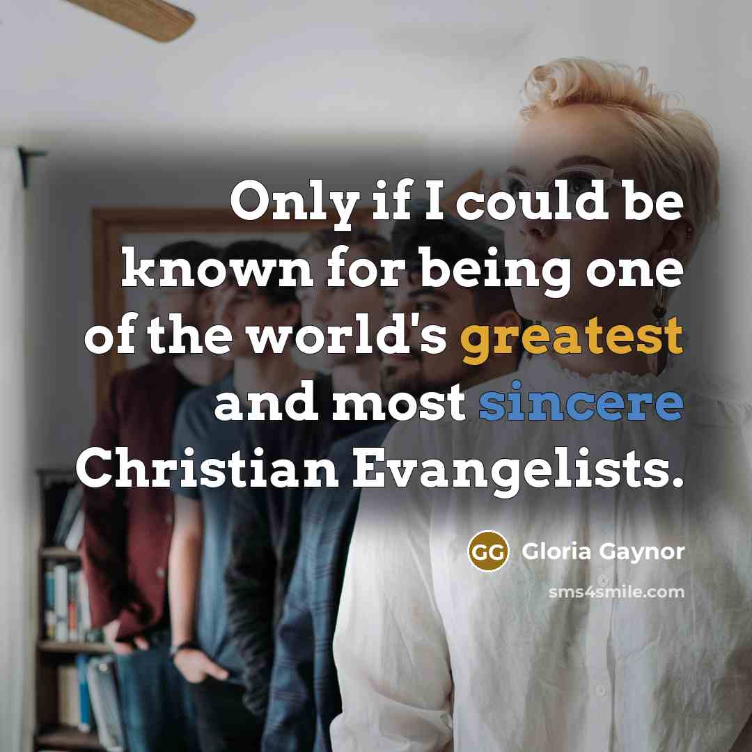 “Only if I could be known for being one of…” quote by Gloria Gaynor