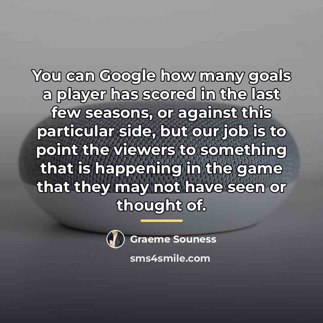 “You can Google how many goals a player has scored…” quote by Graeme Souness