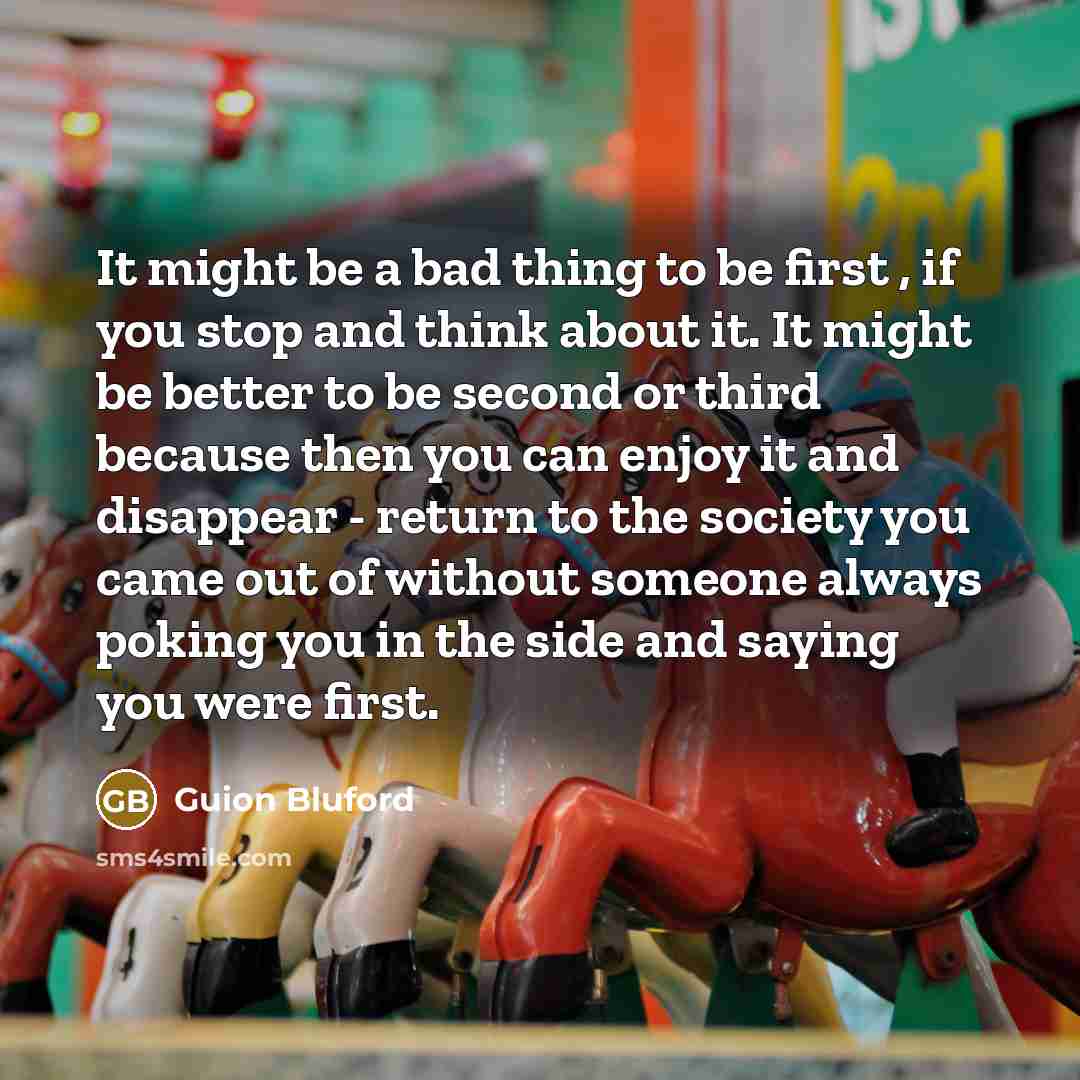 “It might be a bad thing to be first ,…” quote by Guion Bluford