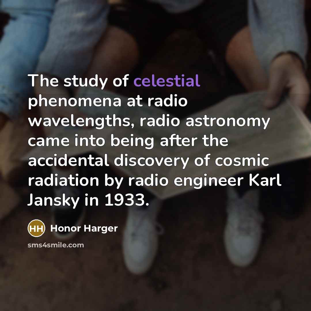 “The study of celestial phenomena at radio wavelengths, radio astronomy…” quote by Honor Harger