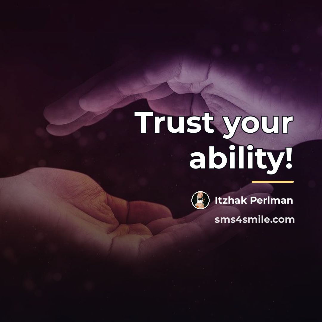 “Trust your ability!…” quote by Itzhak Perlman