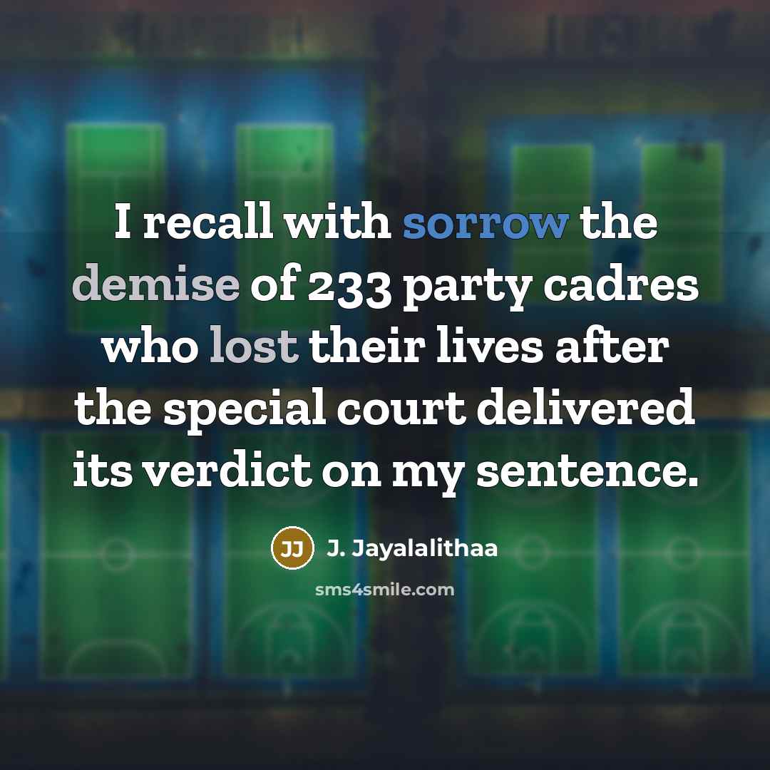 “I recall with sorrow the demise of 233 party cadres…” quote by J. Jayalalithaa