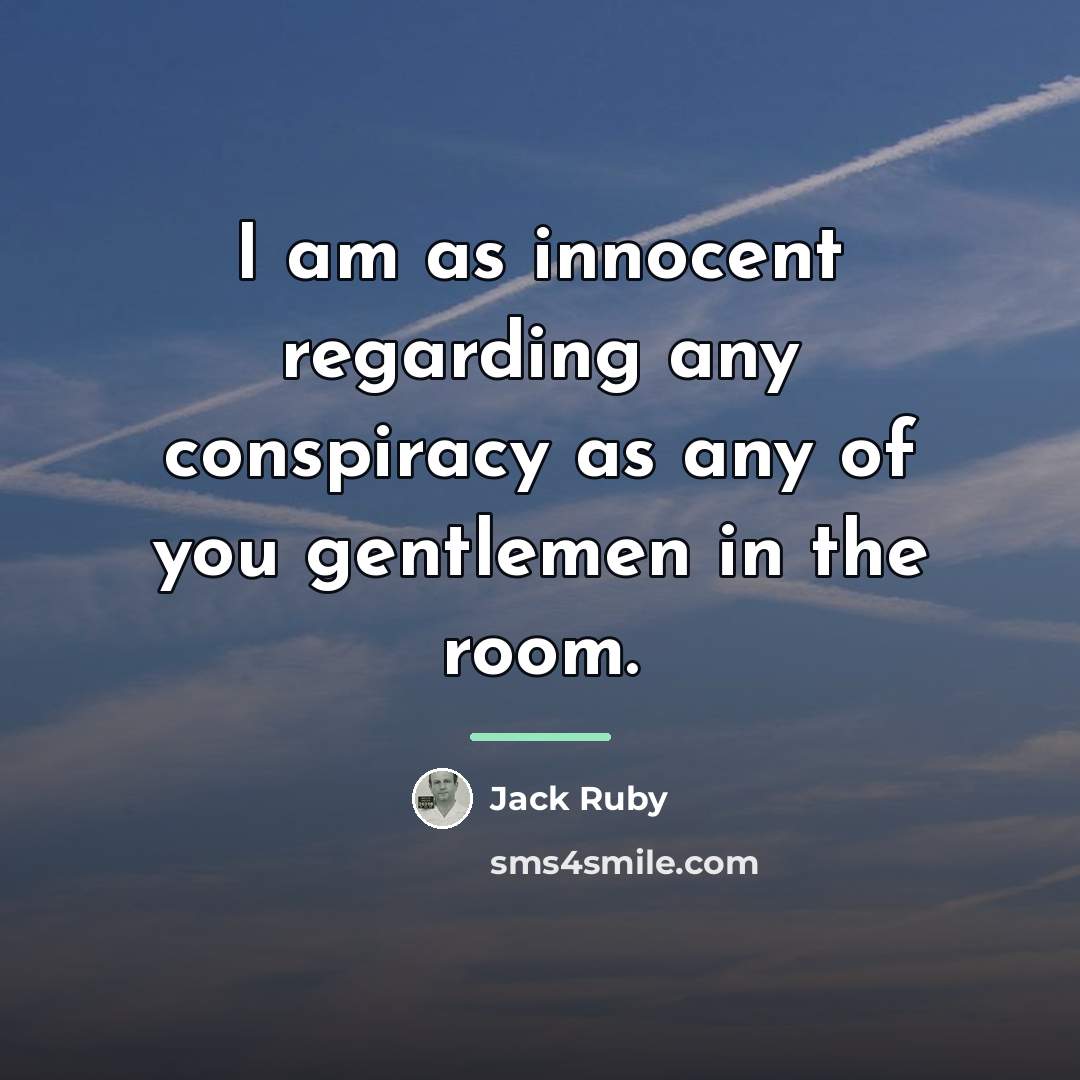 “I am as innocent regarding any conspiracy as any of…” quote by Jack Ruby