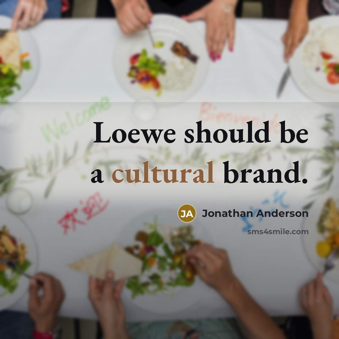 “Loewe should be a cultural brand.…” quote by Jonathan Anderson