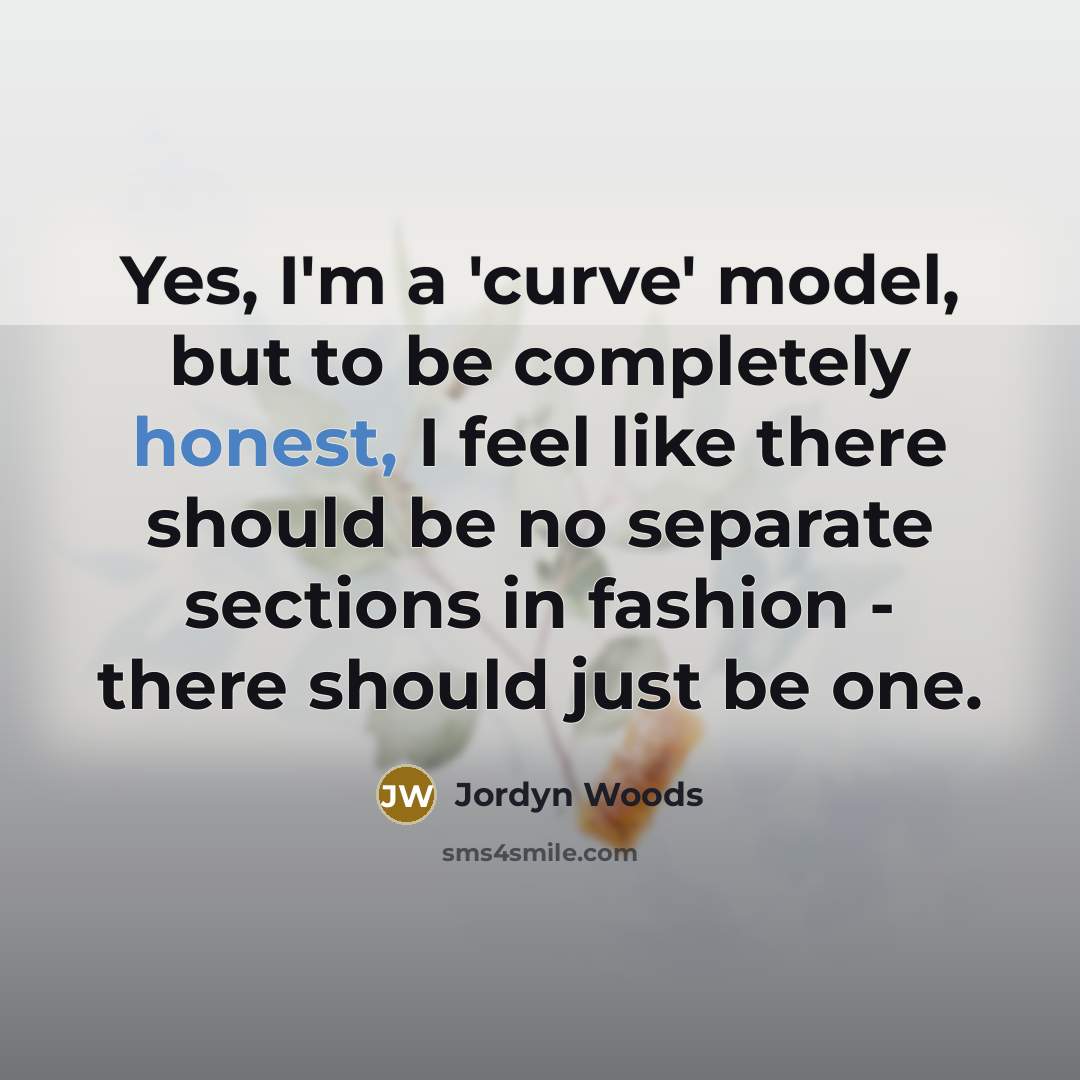 “Yes, I'm a 'curve' model, but to be completely honest,…” quote by Jordyn Woods