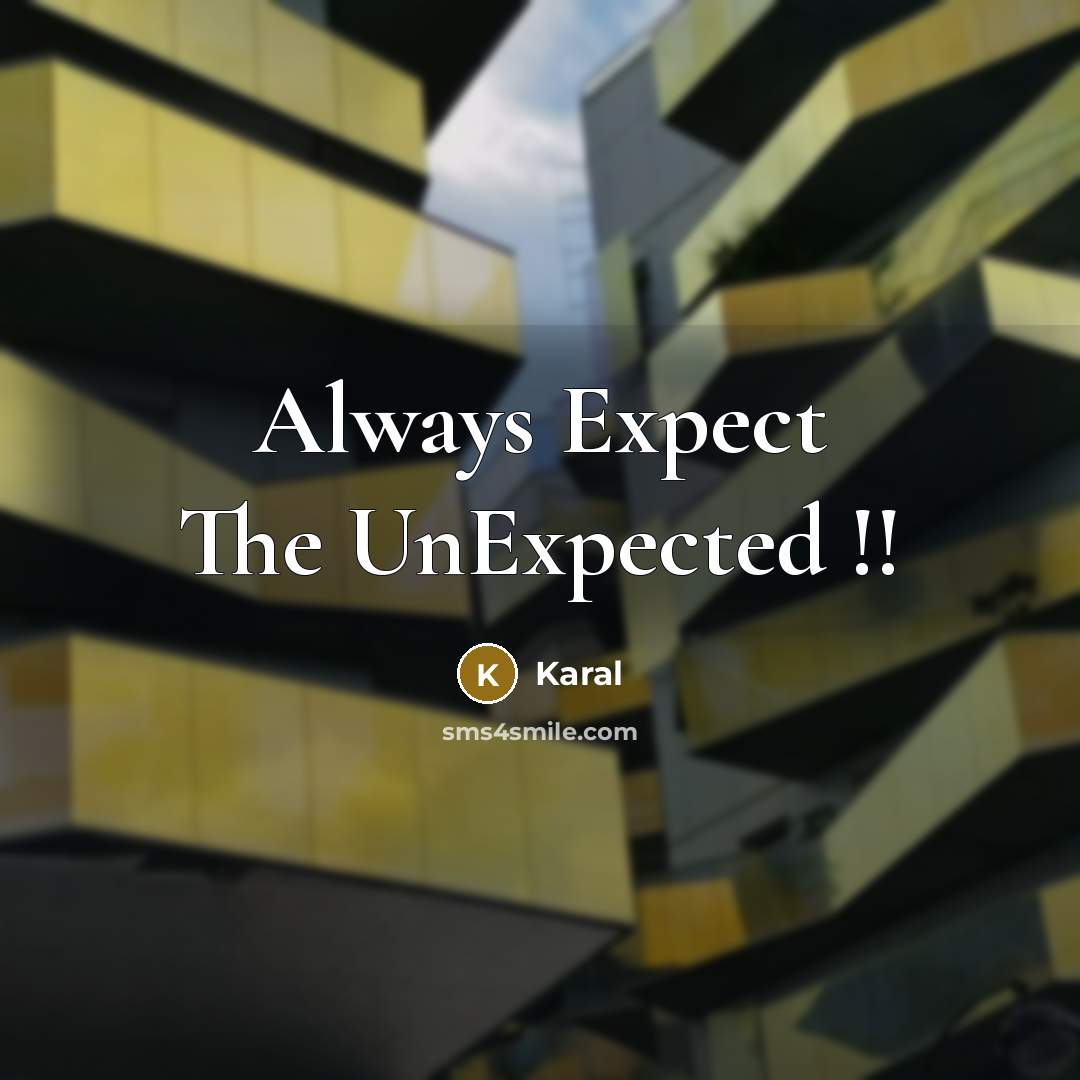 “Always Expect The UnExpected !!” quote by Karal