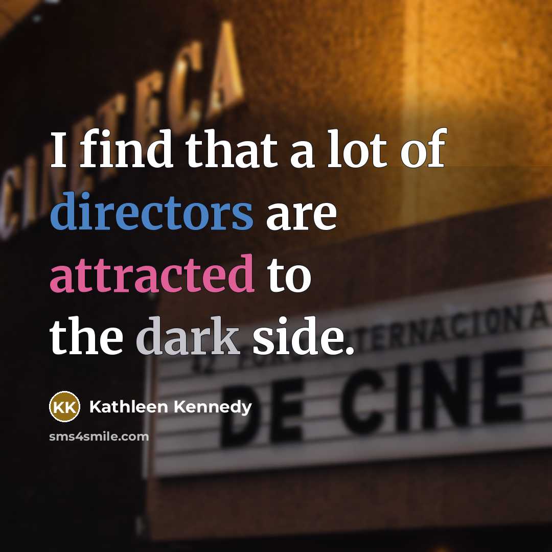 “I find that a lot of directors are attracted to…” quote by Kathleen Kennedy