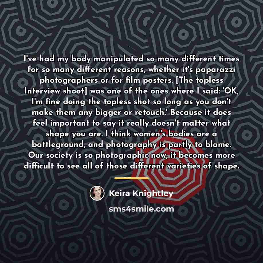 “I've had my body manipulated so many different times for…” quote by Keira Knightley