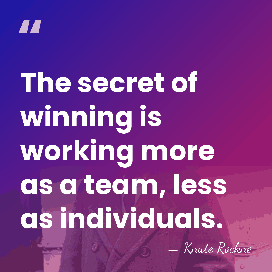 The secret of winning is working more as a team, less as&hellip; - Knute Rockne
