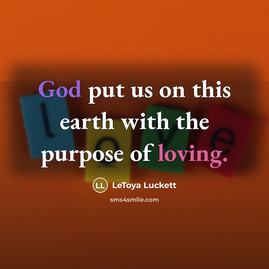 “God put us on this earth with the purpose of…” quote by LeToya Luckett