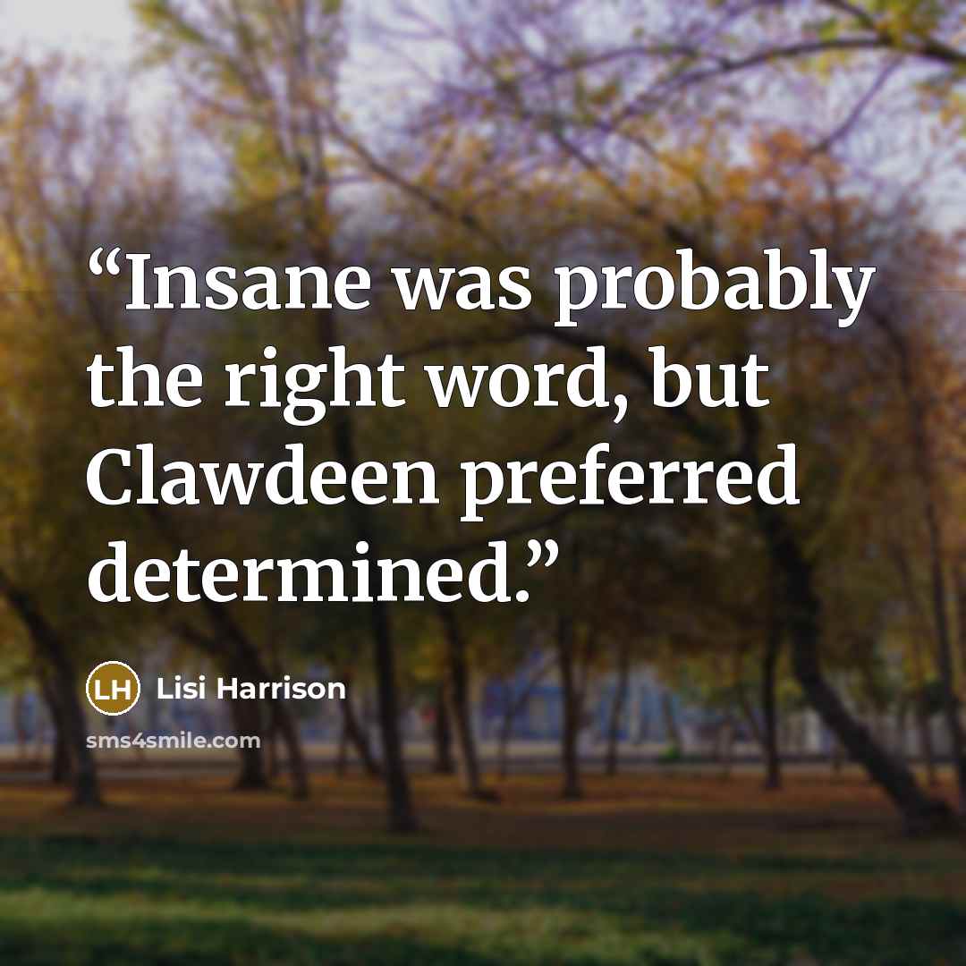 “Insane was probably the right word, but Clawdeen preferred determined.” quote by Lisi Harrison