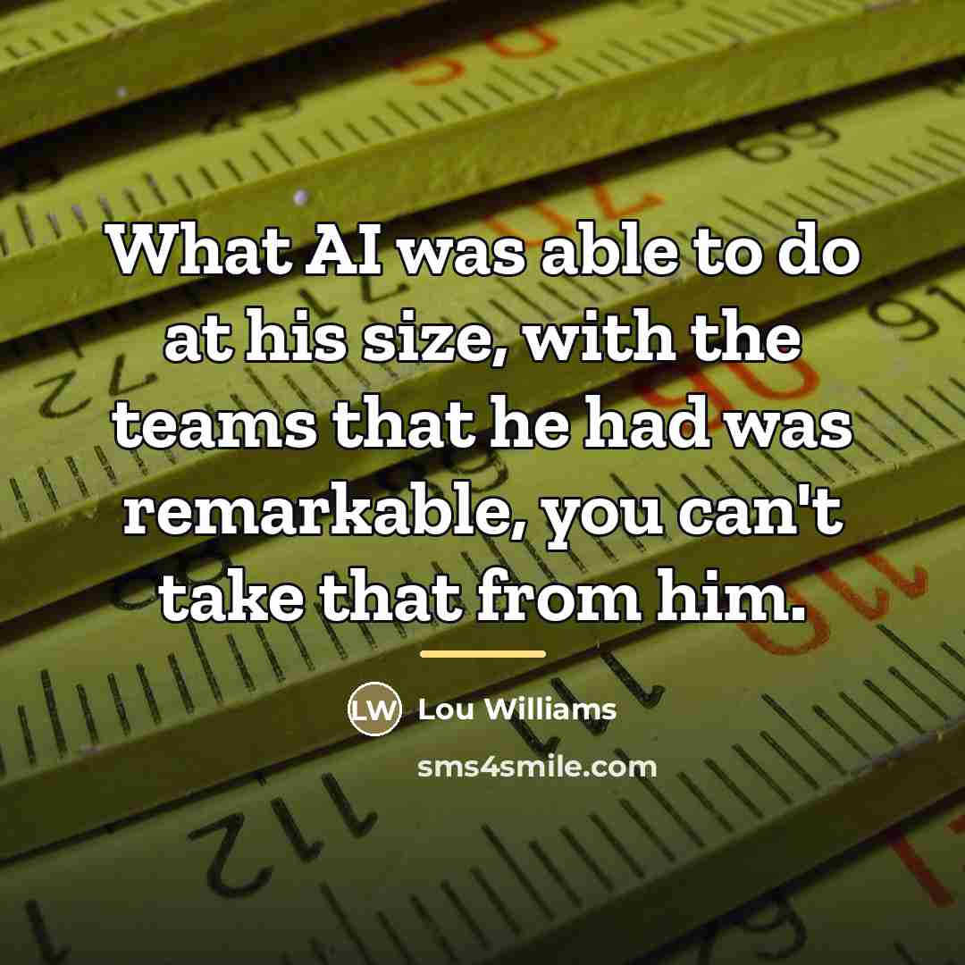 “What AI was able to do at his size, with…” quote by Lou Williams
