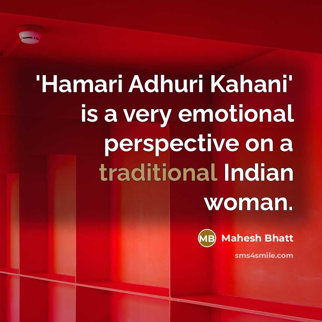 “'Hamari Adhuri Kahani' is a very emotional perspective on a…” quote by Mahesh Bhatt