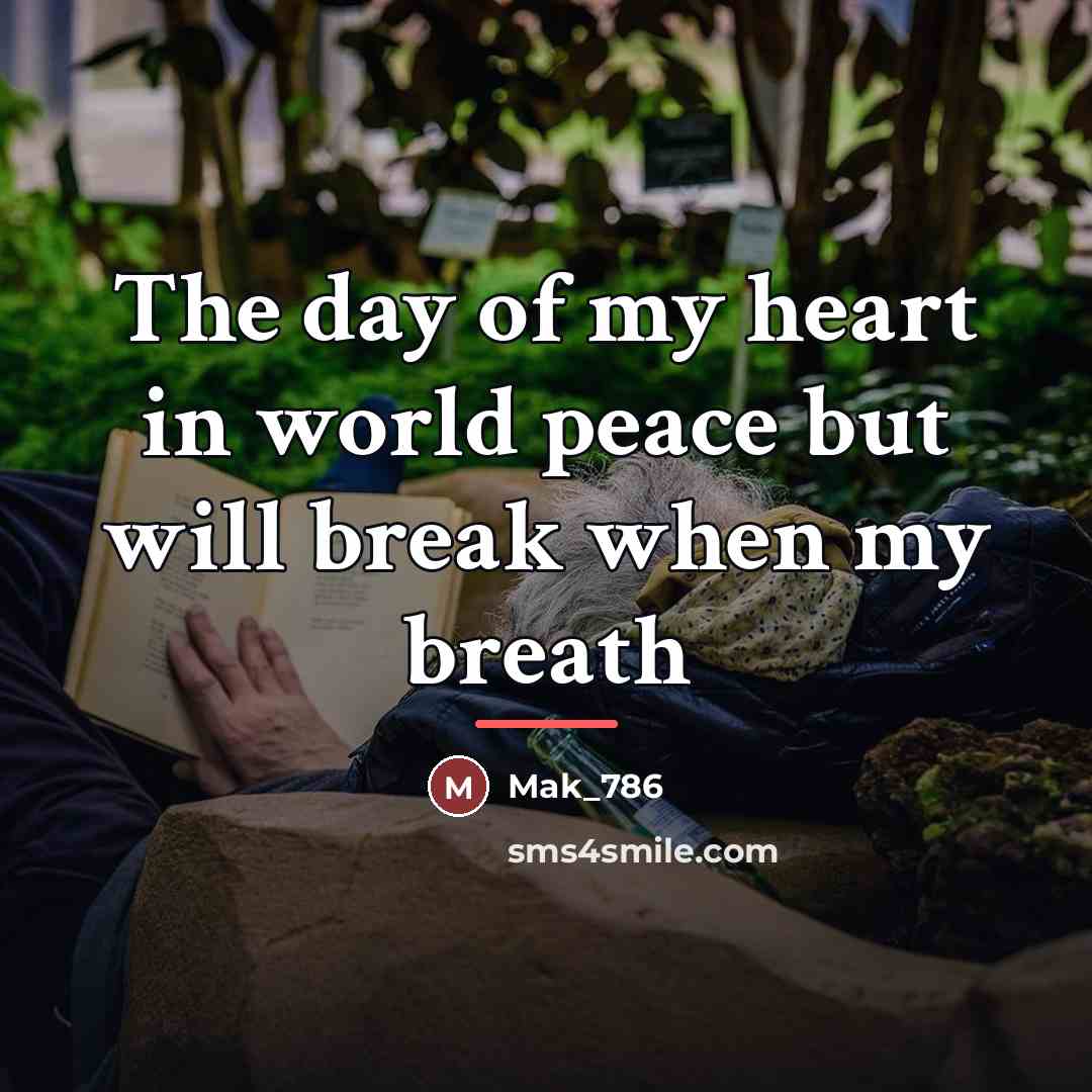 “The day of my heart in world peace but will…” quote by Mak_786