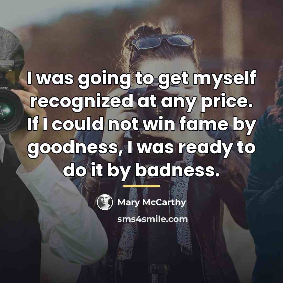 “I was going to get myself recognized at any price.…” quote by Mary McCarthy