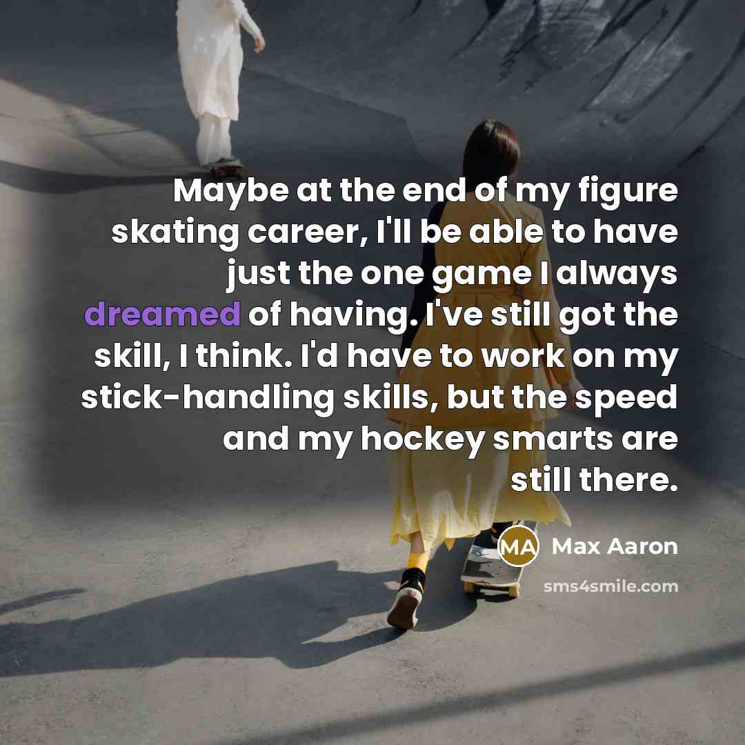 “Maybe at the end of my figure skating career, I'll…” quote by Max Aaron