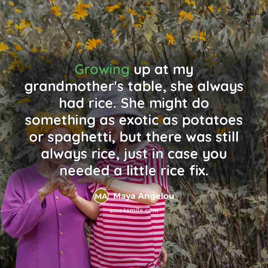 “Growing up at my grandmother's table, she always had rice.…” quote by Maya Angelou