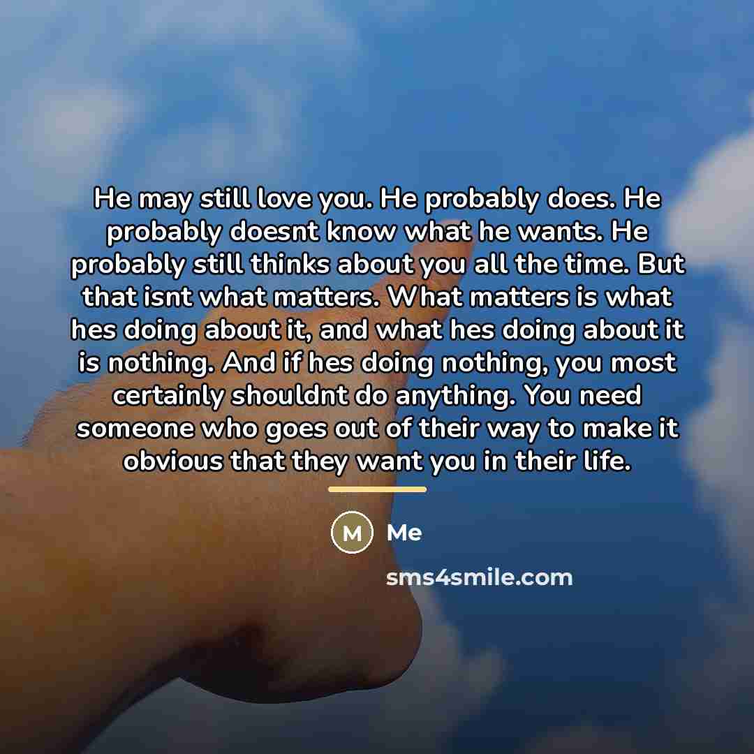 “He may still love you. He probably does. He probably…” quote by Me